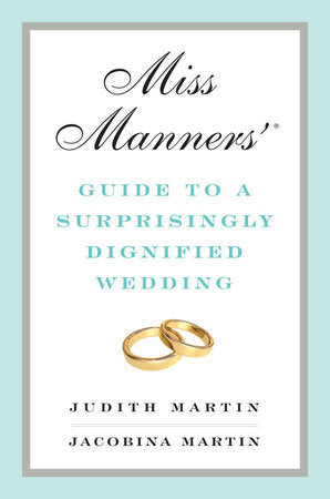 Miss Manners' Guide To a Surprisingly Dignified Wedding Hardcover by Judith Martin;Jacobina Martin