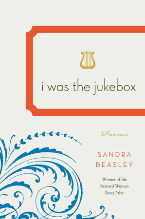 I Was the Jukebox Hardcover by Sandra Beasley