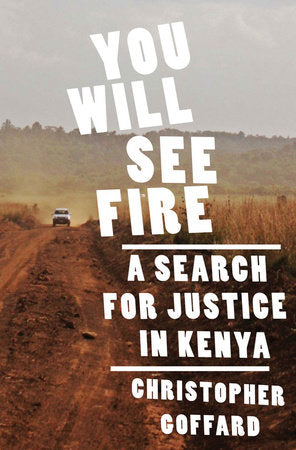 You Will See Fire Hardcover by Christopher Goffard
