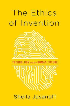 The Ethics of Invention Hardcover by Sheila Jasanoff