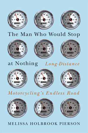 The Man Who Would Stop at Nothing Hardcover by Melissa Holbrook Pierson