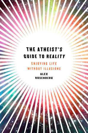 The Atheist's Guide To Reality Hardcover by Alex Rosenberg