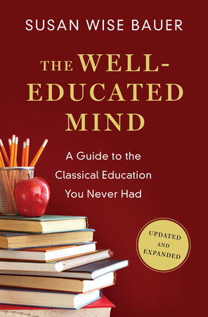 The Well-Educated Mind Hardcover by Susan Wise Bauer