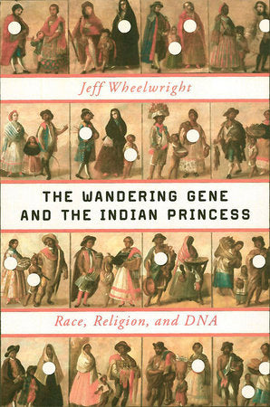 The Wandering Gene and the Indian Princess Hardcover by Jeff Wheelwright