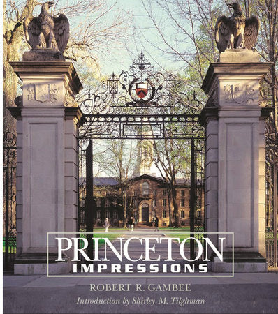 Princeton Impressions Hardcover by Robert R Gambee;Shirley M Tilghman