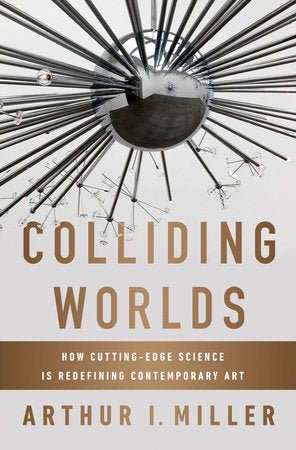 Colliding Worlds Hardcover by Arthur I Miller