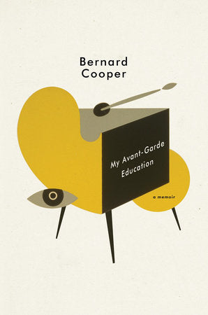 My Avant-garde Education Hardcover by Bernard Cooper
