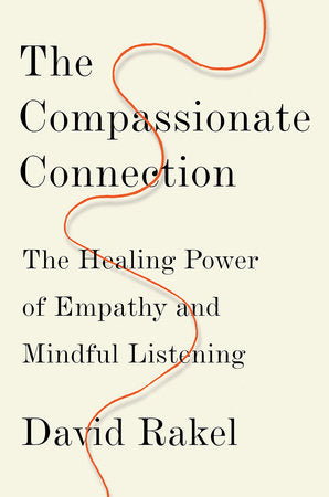 The Compassionate Connection Hardcover by David Rakel