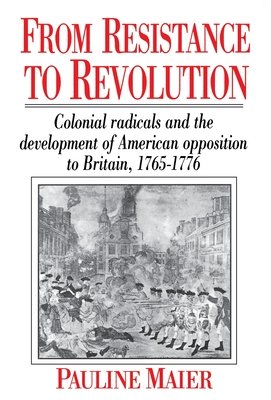 From Resistance To Revolution Paperback by Pauline Maier