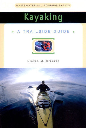 Trailside Guide Kayaking Paperback by Steven Krauzer