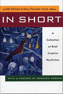 In Short A Collection Of Brief Creative Nonfiction Paperback by Judith Kitchen;Mary Paumier Jones