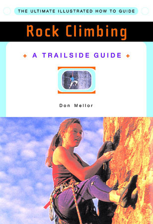 Trailside Guide Rock Climbing Paperback by Don Mellor