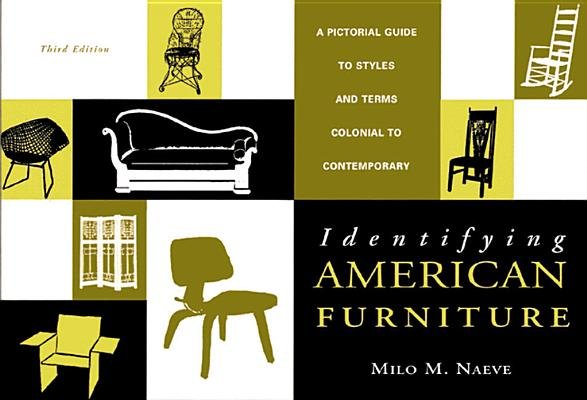 Identifying American Furniture 3e Paperback by Milo M Naeve