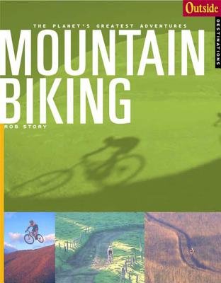 Outside Adventure Travel Mountain Biking Paperback by Rob Story