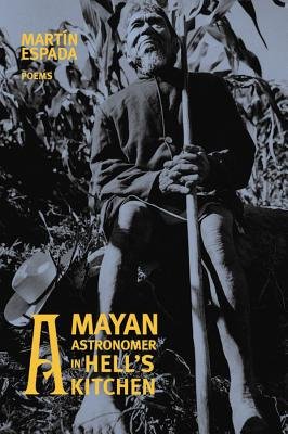 Mayan Astronomer In Hells Kitchen Poems Paperback by Martin Espada