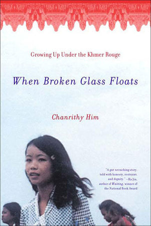 When Broken Glass Floats Paperback by Chanrithy Him