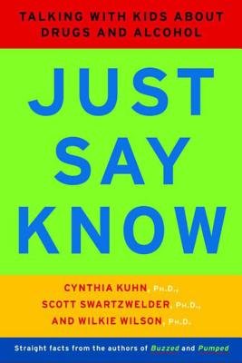 Just Say Know Paperback by Cynthia Kuhn; Scott Swartzwelder; Wilkie Wilson