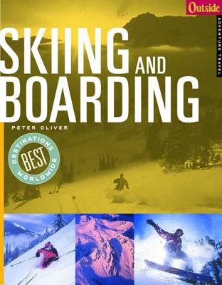 Outside Adventure Travel Skiing And Boarding Paperback by Peter Oliver