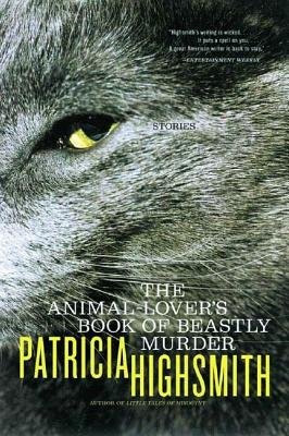 Animal Lovers Book Of Beastly Murder Paperback by Patricia Highsmith