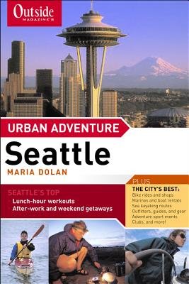Outside Magazines Urban Adventure Seattle Paperback by Maria Dolan