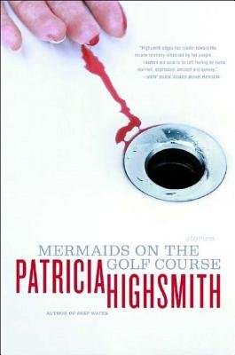 Mermaids On The Golf Course Stories Paperback by Patricia Highsmith