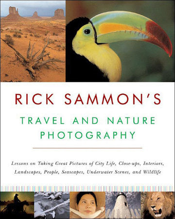 Rick Sammons Travel and Nature Photography Paperback by Rick Sammon