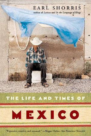 Life and Times of Mexico Paperback by Earl Shorris