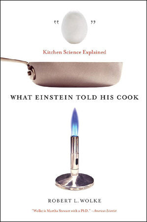 What Einstein Told His Cook Paperback by Robert L Wolke