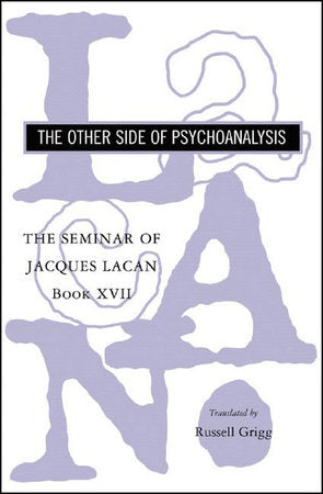 Seminar Of Jacques Lacan Book Xvii Other Side Of Psychoanalysis Paperback by Jacques Lacan;Russell Grigg