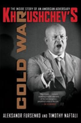 Khrushchevs Cold War Paperback by Aleksandr Fursenko; Timothy Naftali