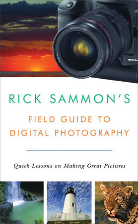 Rick Sammons Field Guide To Digital Photography Paperback by Rick Sammon