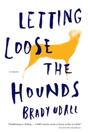 Letting Loose the Hounds Paperback by Brady Udall