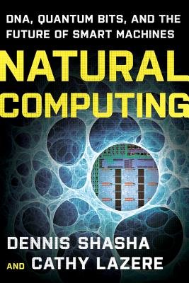 Natural Computing Paperback by Dennis Shasha;Cathy Lazere