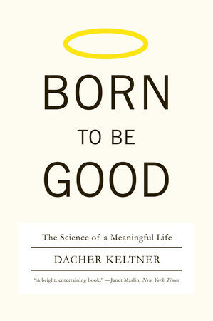 Born To Be Good Paperback by Dacher Keltner