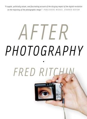 After Photography Paperback by Fred Ritchin