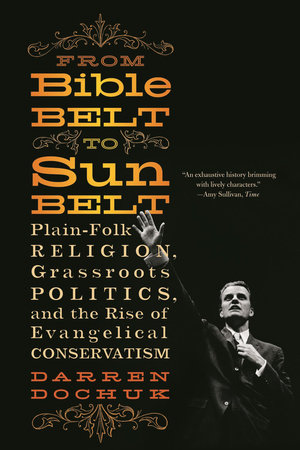 From Bible Belt To Sunbelt Paperback by Darren Dochuk