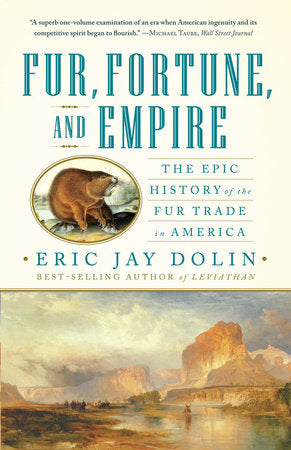 Fur  Fortune  and Empire Paperback by Eric Jay Dolin