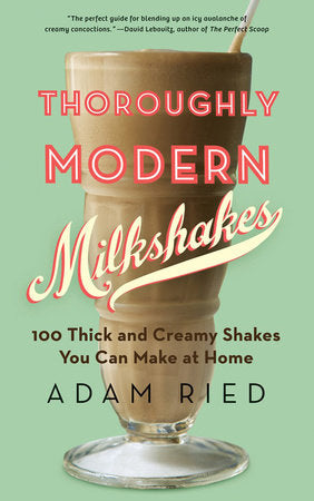 Thoroughly Modern Milkshakes Paperback by Adam Ried
