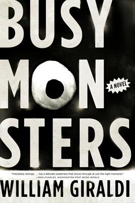 Busy Monsters Paperback by William Giraldi