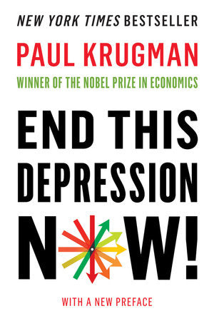 End This Depression Now! Paperback by Paul Krugman