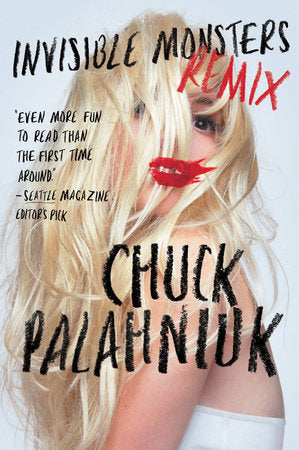 Invisible Monsters Remix Paperback by Chuck Palahniuk