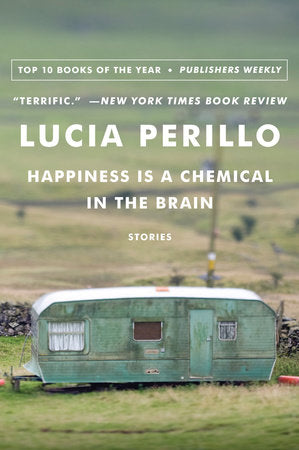 Happiness Is a Chemical in the Brain Paperback by Lucia Perillo