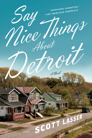 Say Nice Things About Detroit Paperback by Scott Lasser