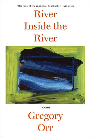 River Inside the River Paperback by Gregory Orr