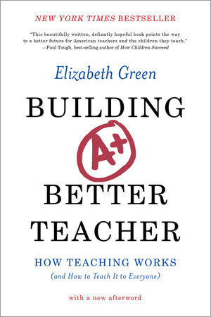 Building a Better Teacher TR by Elizabeth Green