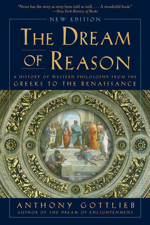 The Dream of Reason Paperback by Anthony Gottlieb
