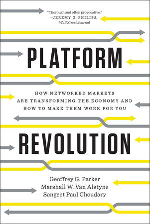 Platform Revolution Paperback by Geoffrey G. Parker, Marshall W. Van Alstyne, and Sangeet Paul Choudary