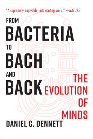 From Bacteria to Bach and Back Paperback by Daniel C Dennett