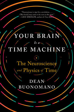 Your Brain Is a Time Machine Paperback by Dean Buonomano