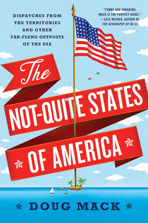 The Not-Quite States of America TR by Doug Mack